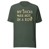My Ducks Are Not In a Row Shirt