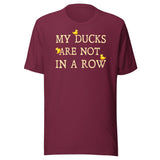 My Ducks Are Not In a Row Shirt
