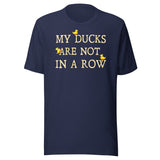 My Ducks Are Not In a Row Shirt