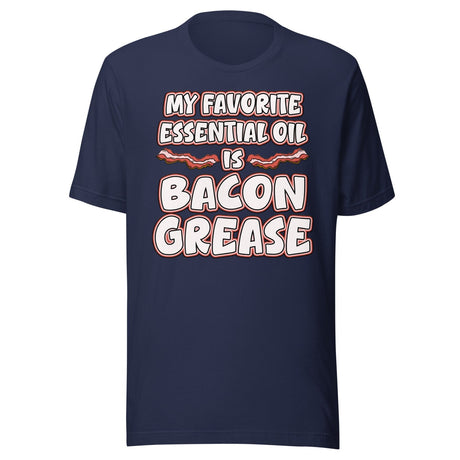 My Favorite Essential Oil is Bacon Grease Shirt