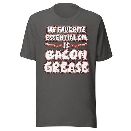 My Favorite Essential Oil is Bacon Grease Shirt