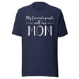 My Favorite People Call Me Mom Shirt