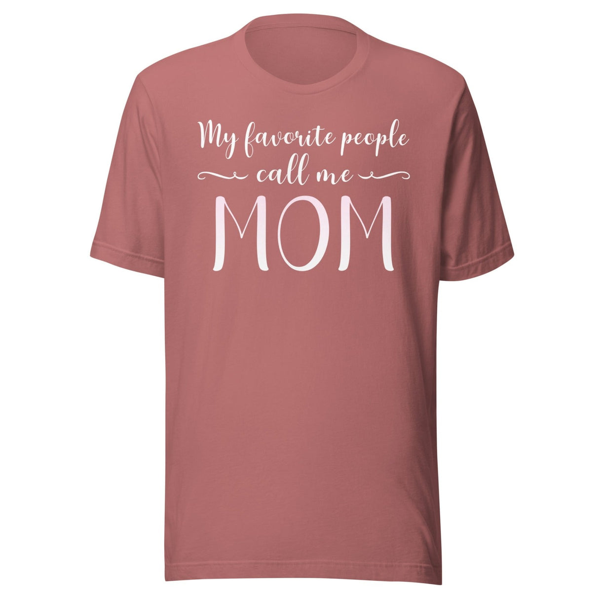 My Favorite People Call Me Mom Shirt