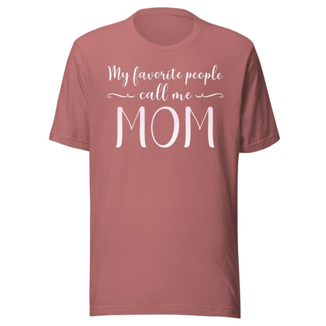 My Favorite People Call Me Mom Shirt