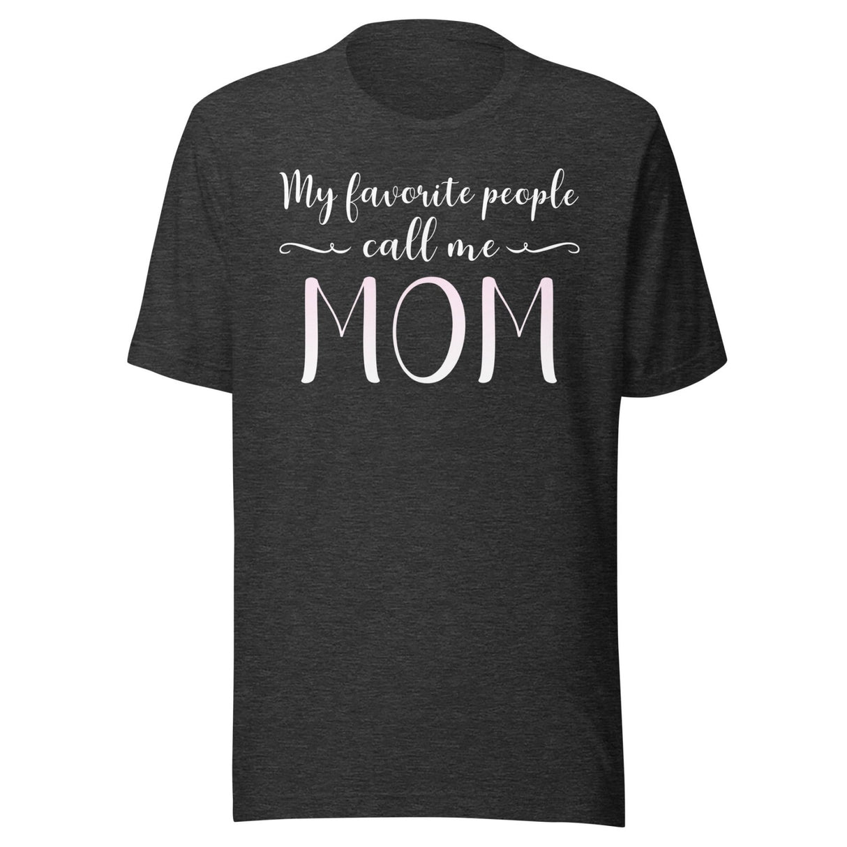 My Favorite People Call Me Mom Shirt