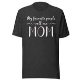My Favorite People Call Me Mom Shirt