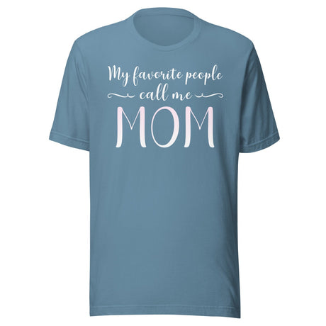 My Favorite People Call Me Mom Shirt