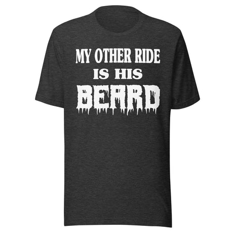 My Other Ride is His Beard Shirt