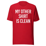 My Other Shirt is Clean Shirt
