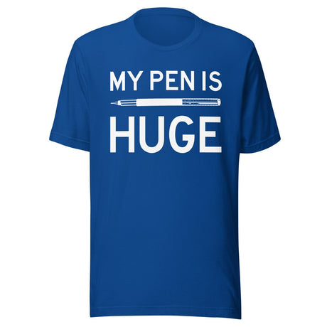 My Pen is Huge Shirt