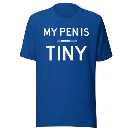 My Pen is Tiny Shirt