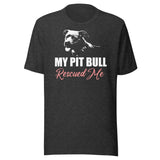 My Pit Bull Rescued Me Shirt