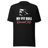My Pit Bull Rescued Me Shirt