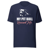 My Pit Bull Rescued Me Shirt