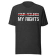 My Rights Trump Your Feelings Shirt