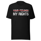 My Rights Trump Your Feelings Shirt