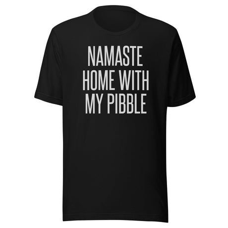 Namaste Home With My Pibble Shirt