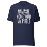 Namaste Home With My Pibble Shirt