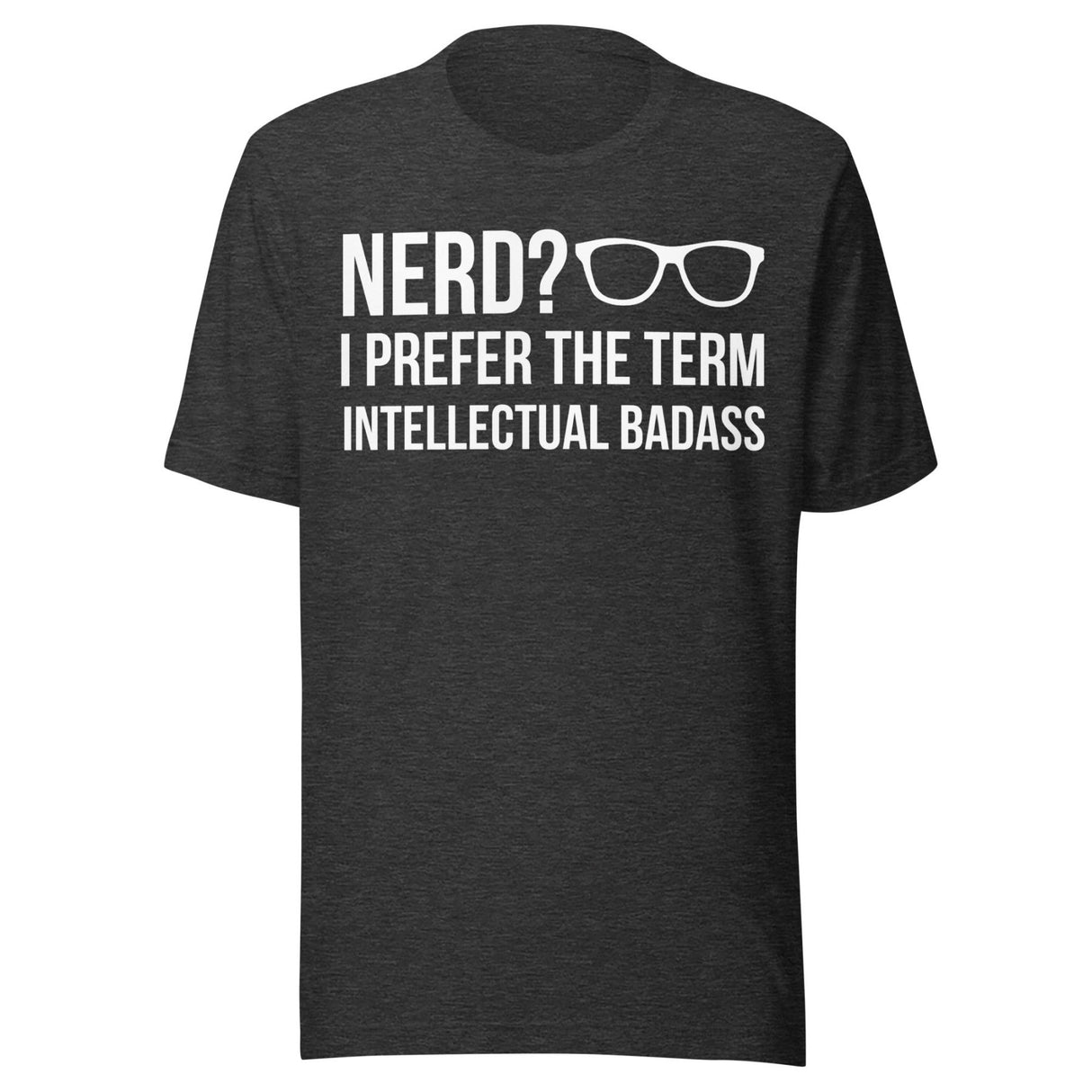 Nerd I Prefer Intellectual Badass Shirt