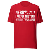 Nerd I Prefer Intellectual Badass Shirt