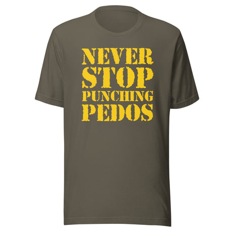 Never Stop Punching Pedos Shirt