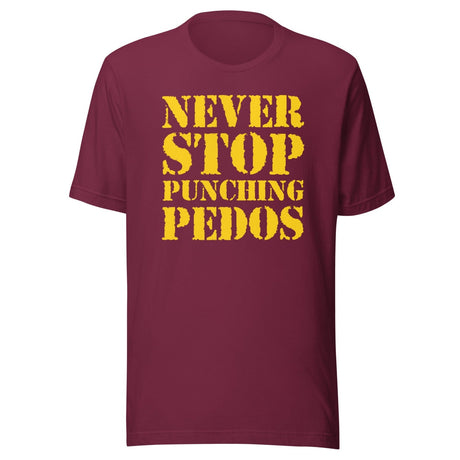Never Stop Punching Pedos Shirt