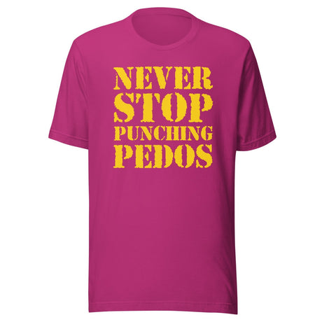 Never Stop Punching Pedos Shirt