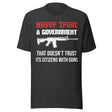 Never Trust a Government Gun Shirt