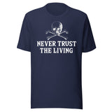 Never Trust The Living Shirt