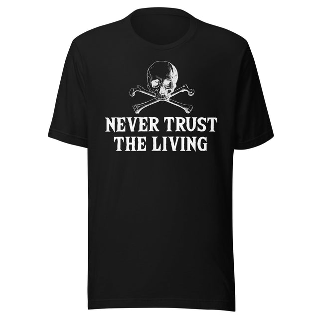 Never Trust The Living Shirt