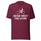 Never Trust The Living Shirt