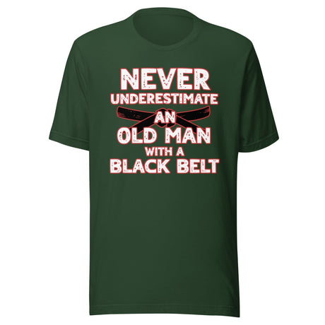 Never Underestimate An Old Man With A Black Belt Shirt