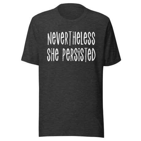 Nevertheless She Persisted Shirt