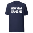 New Year Same Me Shirt