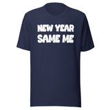 New Year Same Me Shirt