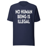 No Human Being Is Illegal Shirt
