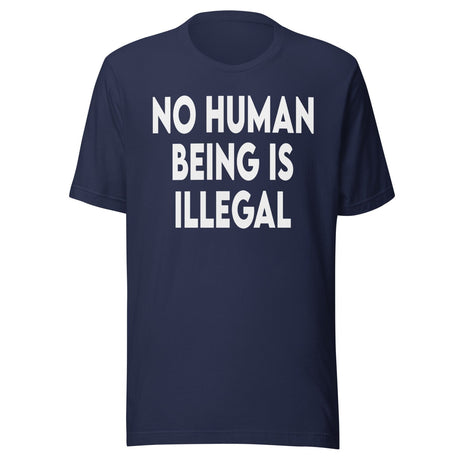 No Human Being Is Illegal Shirt