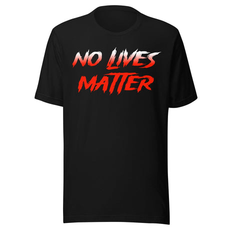 No Lives Matter Shirt