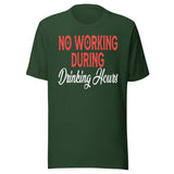No Working During Drinking Hours Shirt