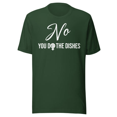 No You Do The Dishes Feminist Shirt