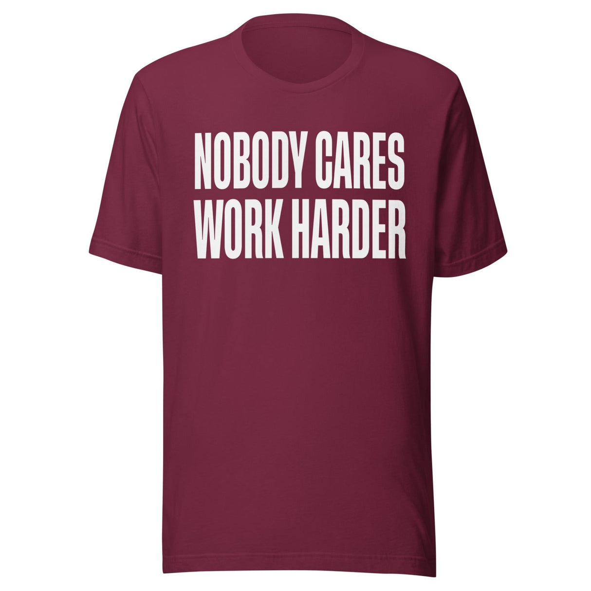 Nobody Cares Work Harder Shirt