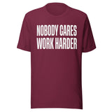 Nobody Cares Work Harder Shirt