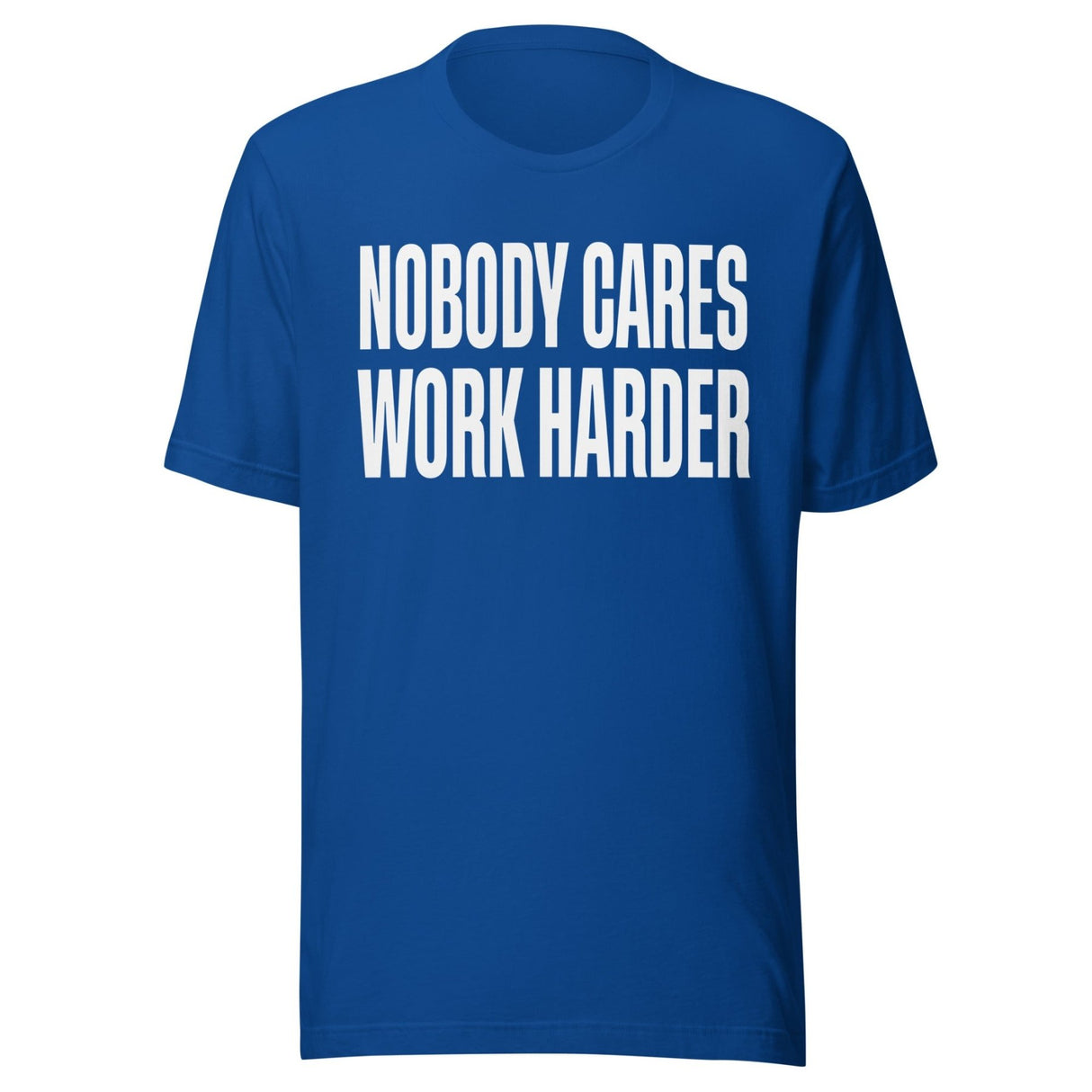 Nobody Cares Work Harder Shirt