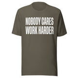 Nobody Cares Work Harder Shirt