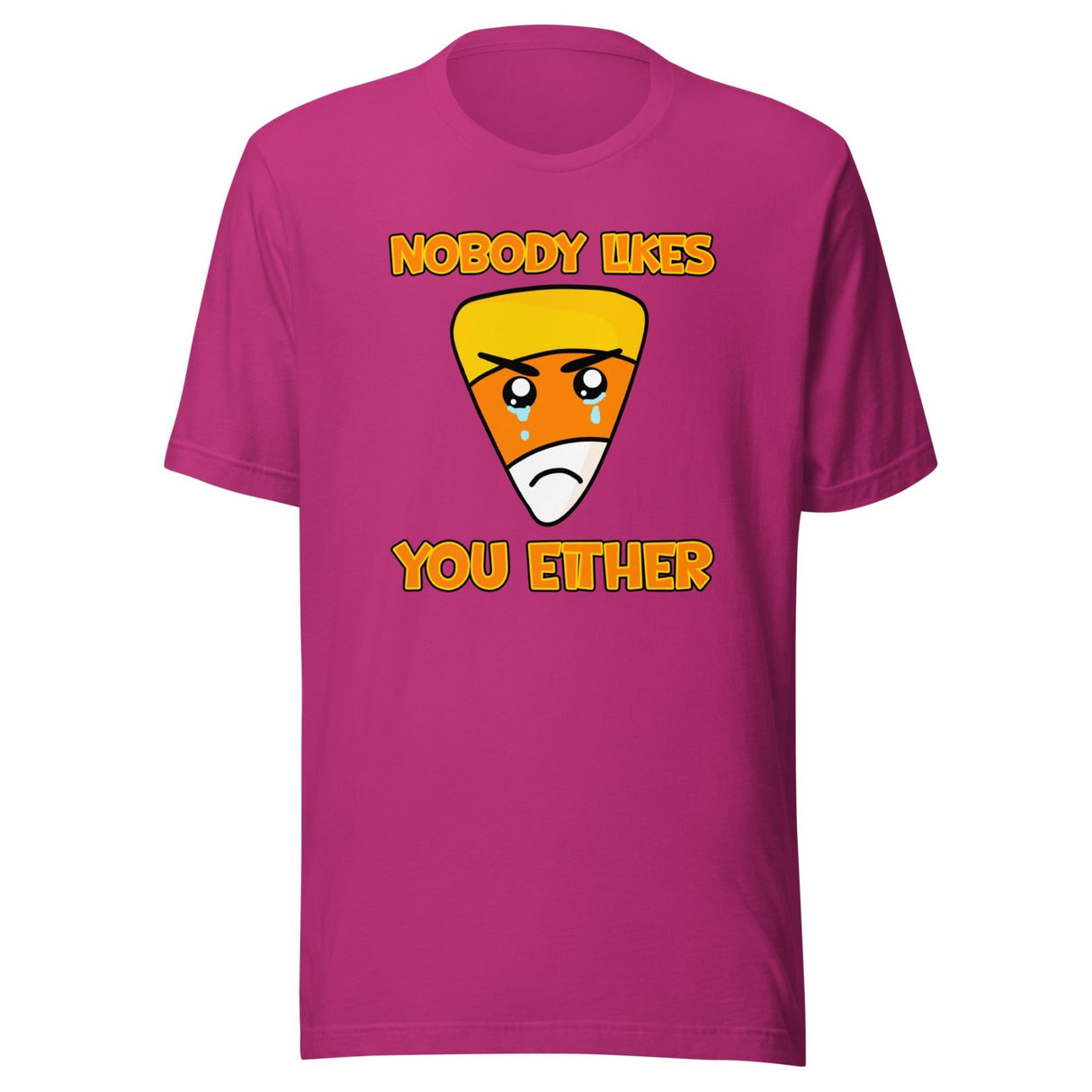 Nobody Likes You Either Candy Corn Shirt