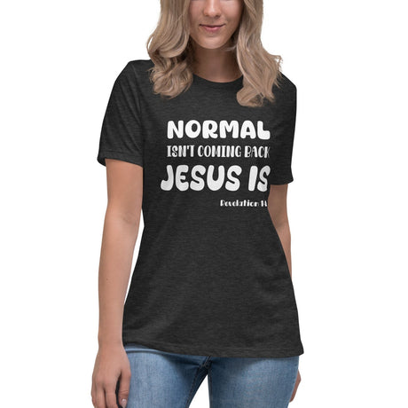 Normal Isn't Coming Back Jesus Is Women's Shirt