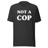 Not a Cop Shirt