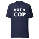 Not a Cop Shirt