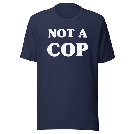 Not a Cop Shirt