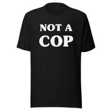 Not a Cop Shirt